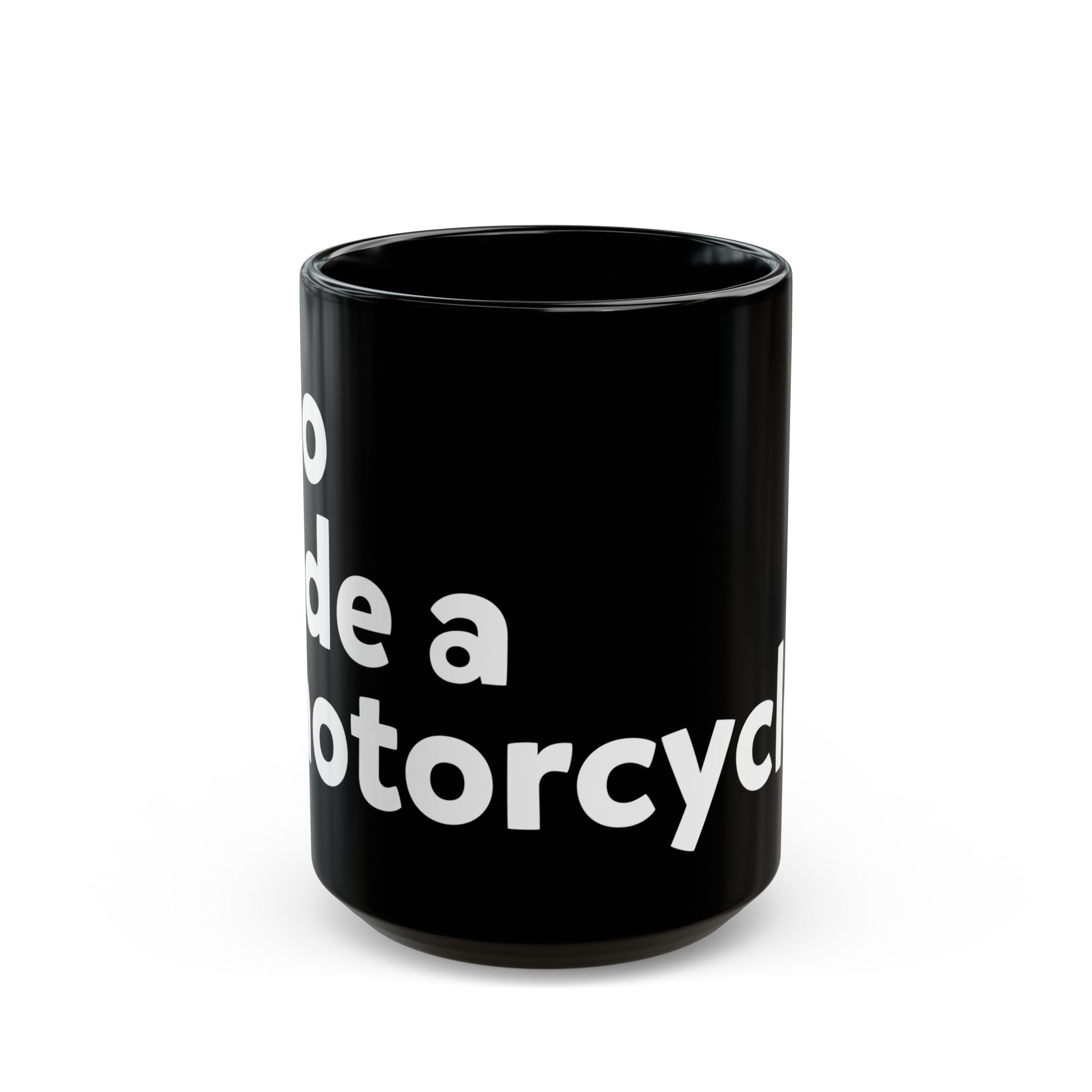 "Go ride a motorcycle" Black Mug (11oz & 15oz)
