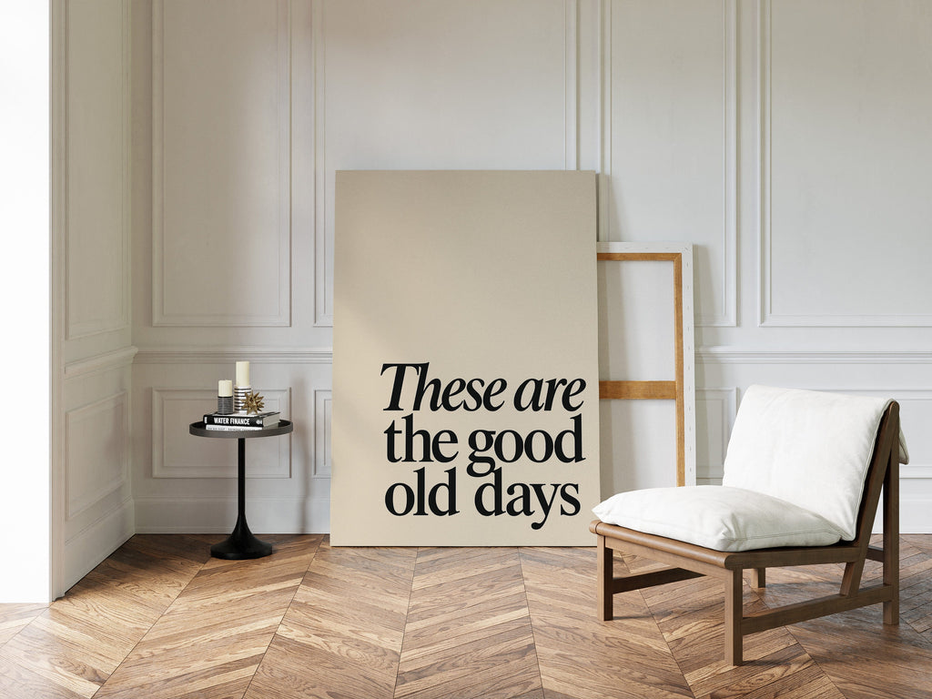 These Are the Good Old Days – A Reminder in Serif