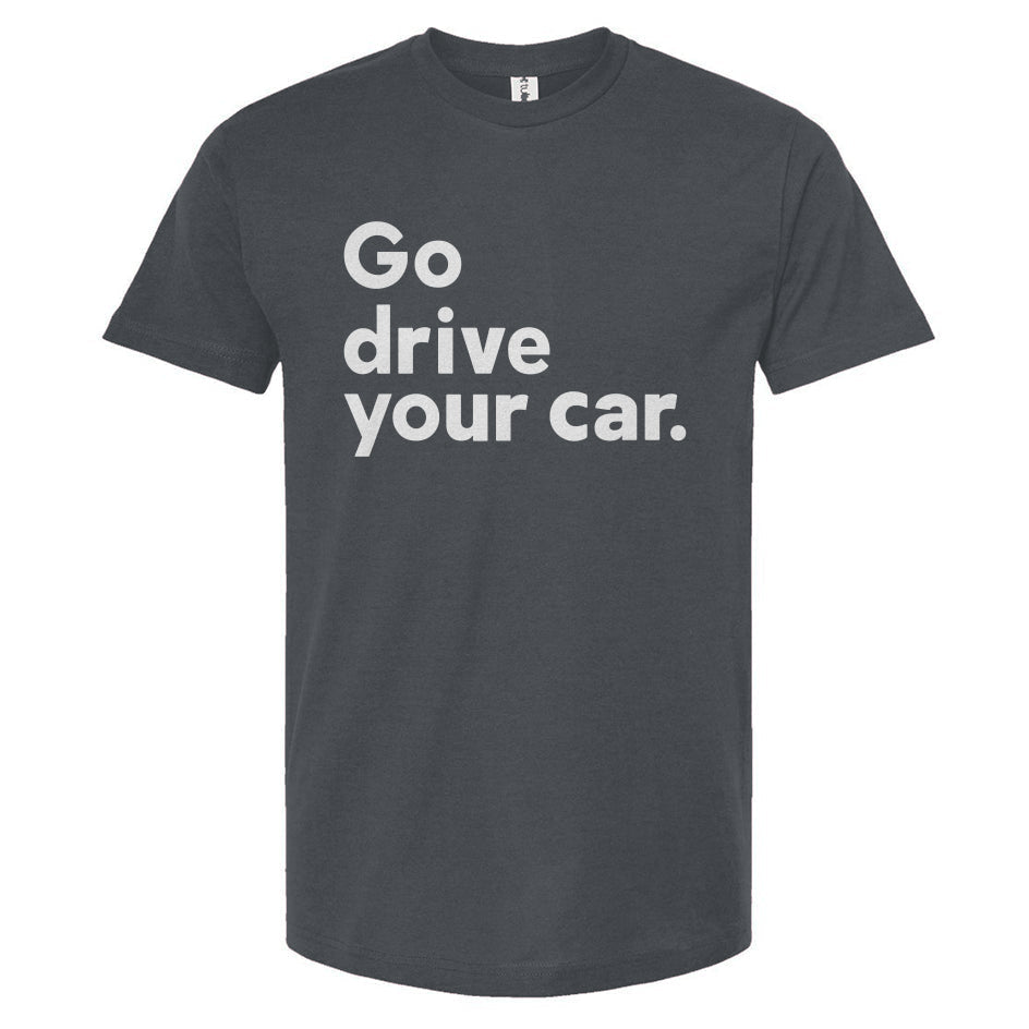 'Go drive your car' Unisex T-Shirt
