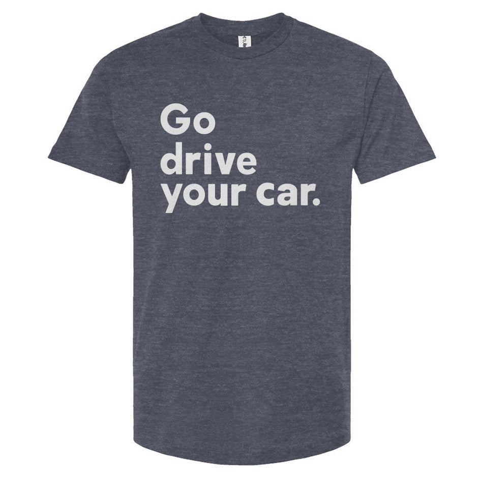 'Go drive your car' Unisex T-Shirt