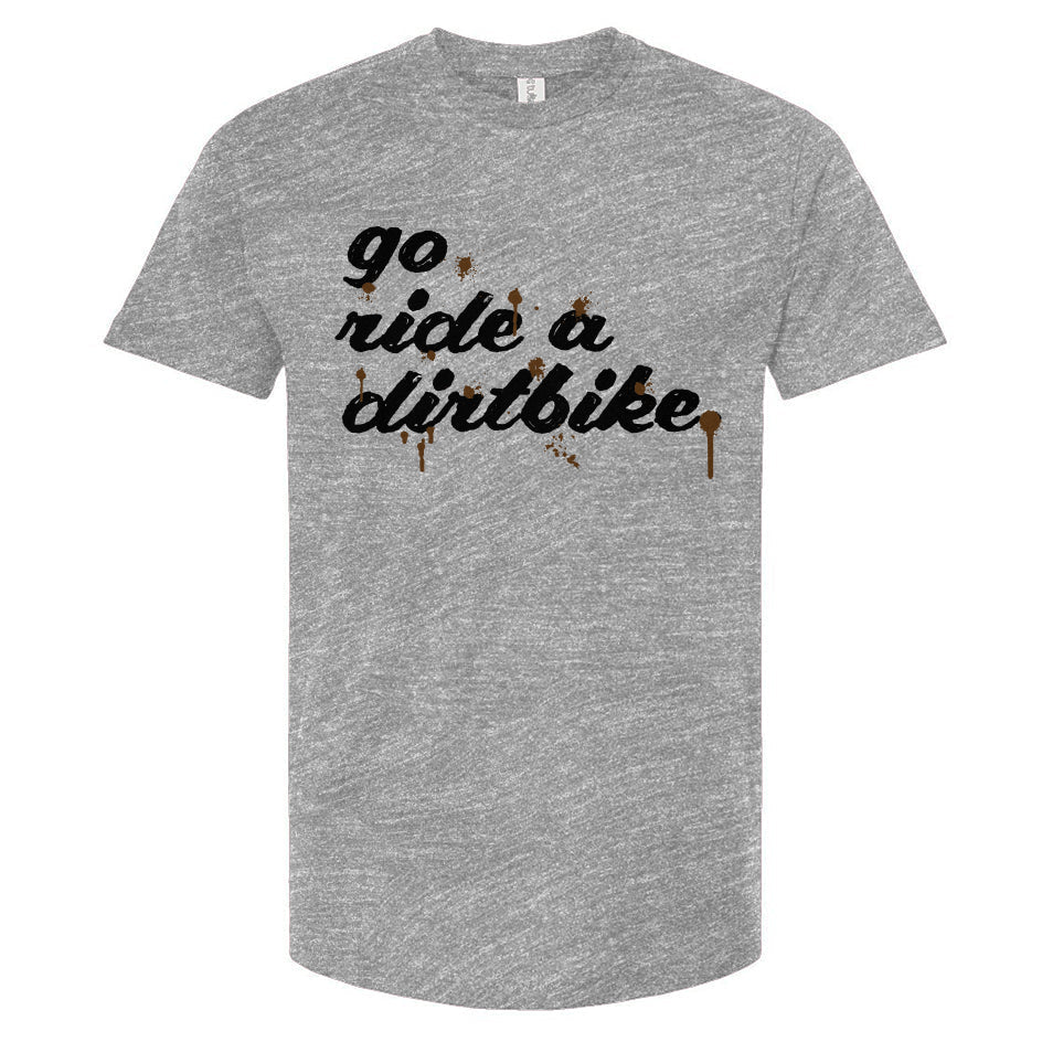 "Go ride a dirtbike" Splattered T-Shirt