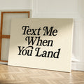 Text Me When You Land Serif Print