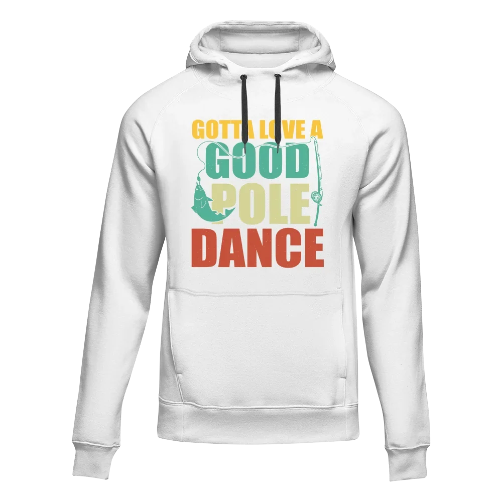 Gotta Love A Good Pole Dance Unisex Hoodie