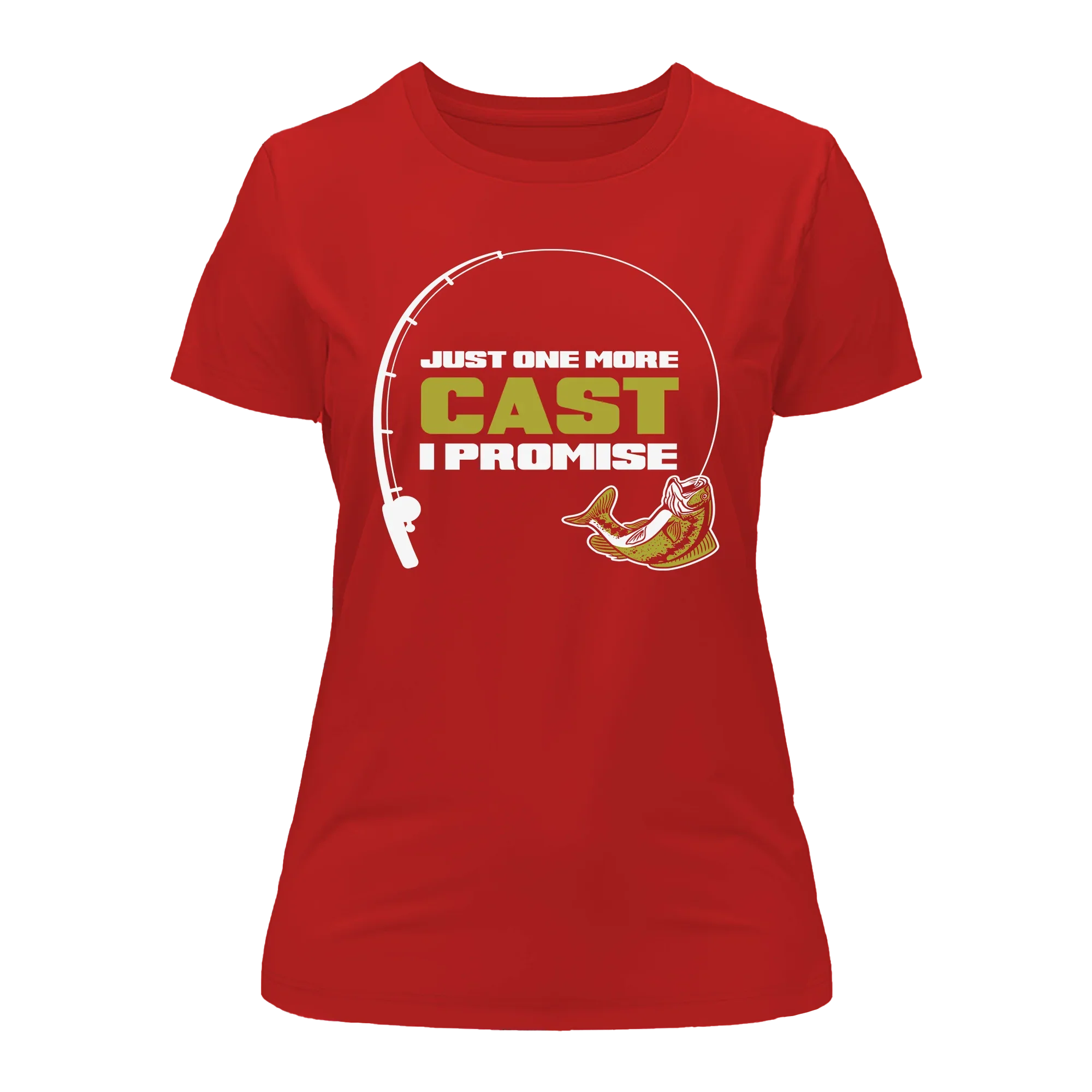Just One More Cast T-Shirt for Women