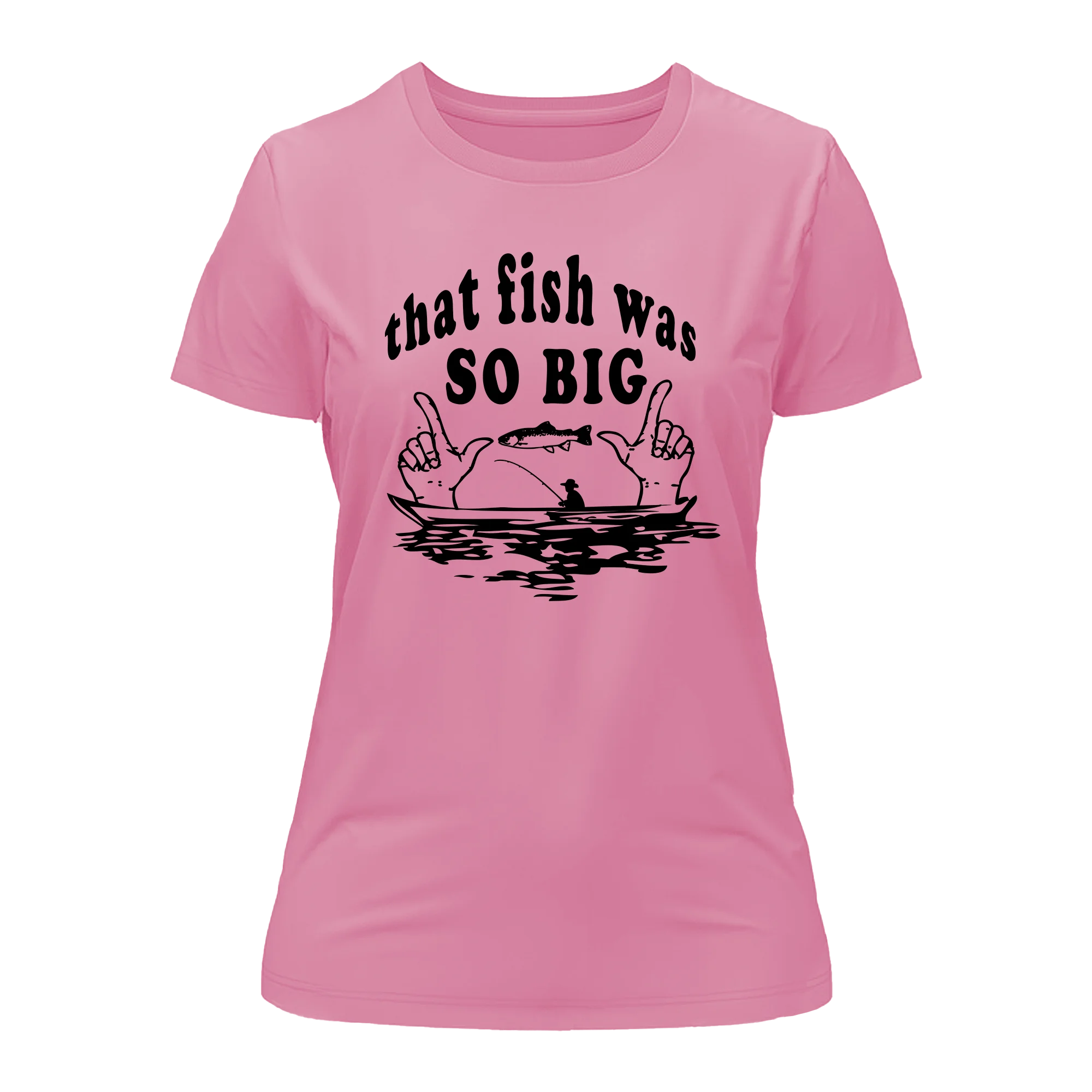 That Fish Was So Big T-Shirt for Women
