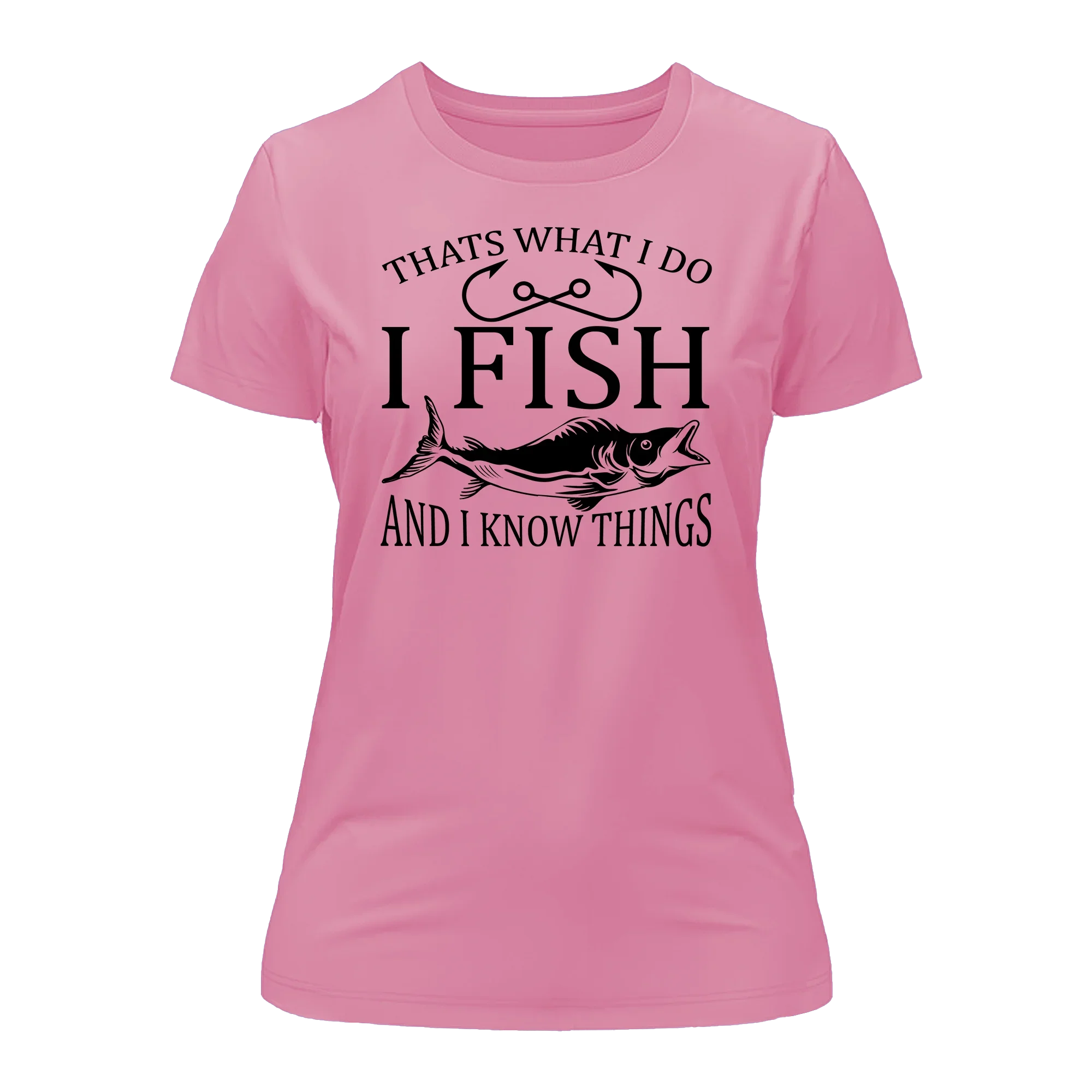 I Fish And Know Things T-Shirt for Women